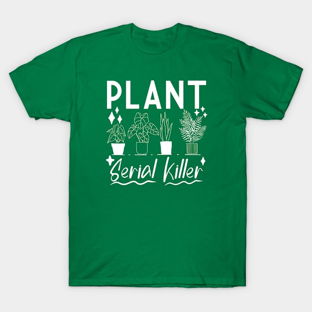 Flowers gardener plant serial killer Plants Saying Funny garden T-Shirt by PhiloArt